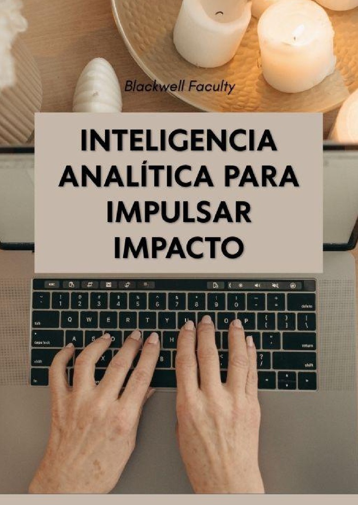 INTELIGENCIA ANALÍTICA PARA IMPULSAR IMPACTO