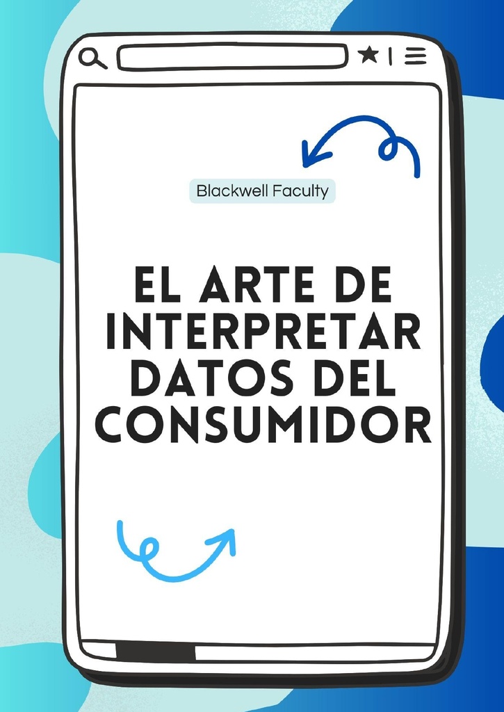 EL ARTE DE INTERPRETAR DATOS DEL CONSUMIDOR