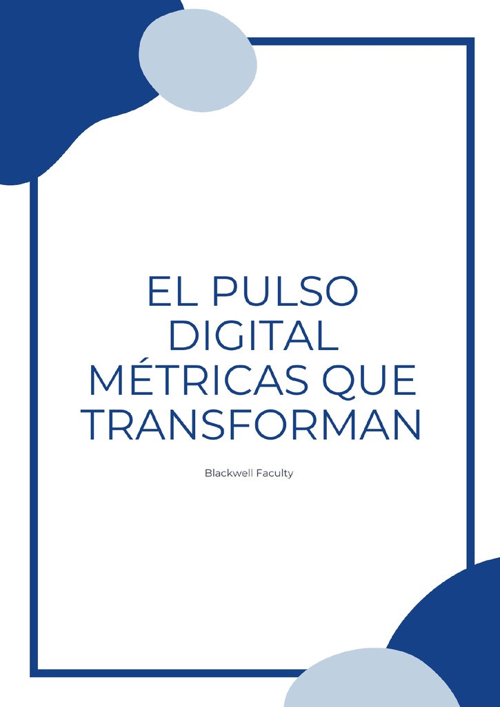 EL PULSO DIGITAL MÉTRICAS QUE TRANSFORMAN