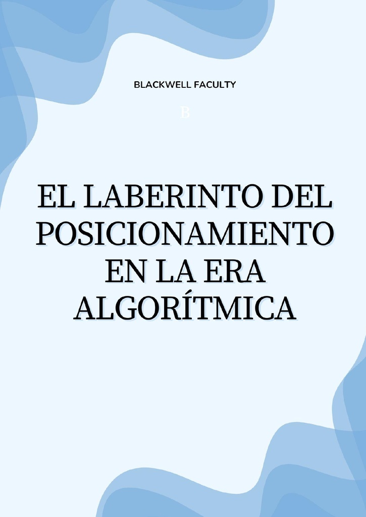 EL LABERINTO DEL POSICIONAMIENTO EN LA ERA ALGORÍTMICA