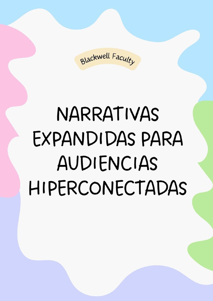 NARRATIVAS EXPANDIDAS PARA AUDIENCIAS HIPERCONECTADAS