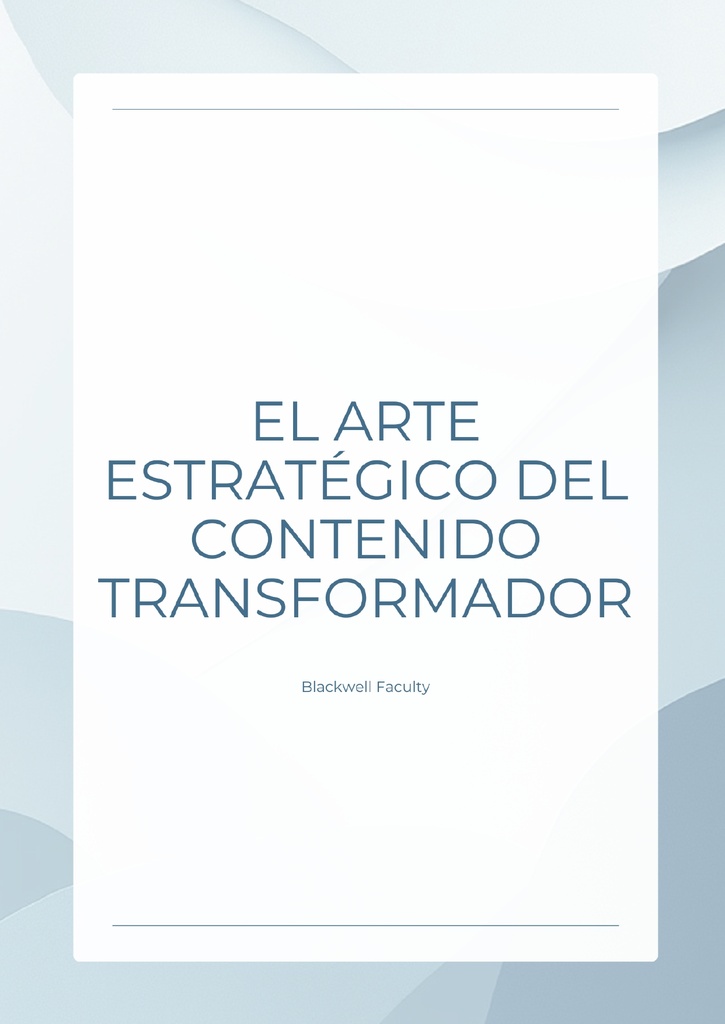 EL ARTE ESTRATÉGICO DEL CONTENIDO TRANSFORMADOR