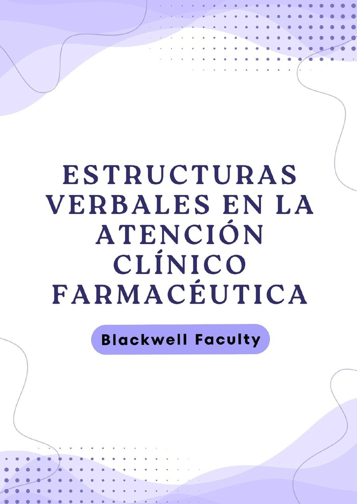 ESTRUCTURAS VERBALES EN LA ATENCIÓN CLÍNICO FARMACÉUTICA