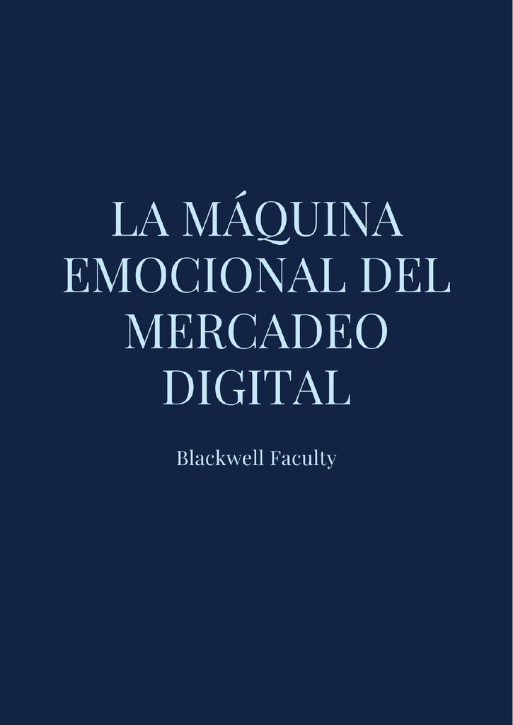 LA MÁQUINA EMOCIONAL DEL MERCADEO DIGITAL