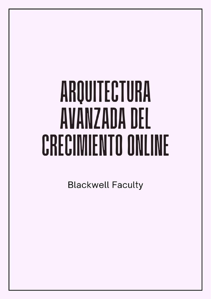 ARQUITECTURA AVANZADA DEL CRECIMIENTO ONLINE