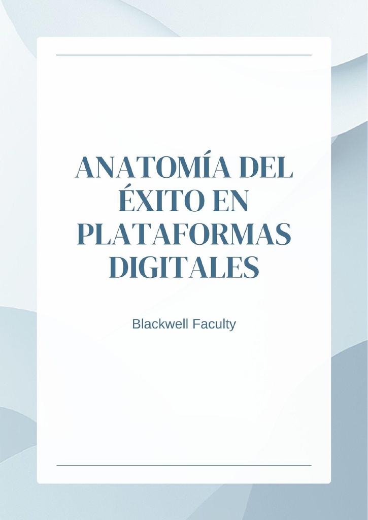 ANATOMÍA DEL ÉXITO EN PLATAFORMAS DIGITALES