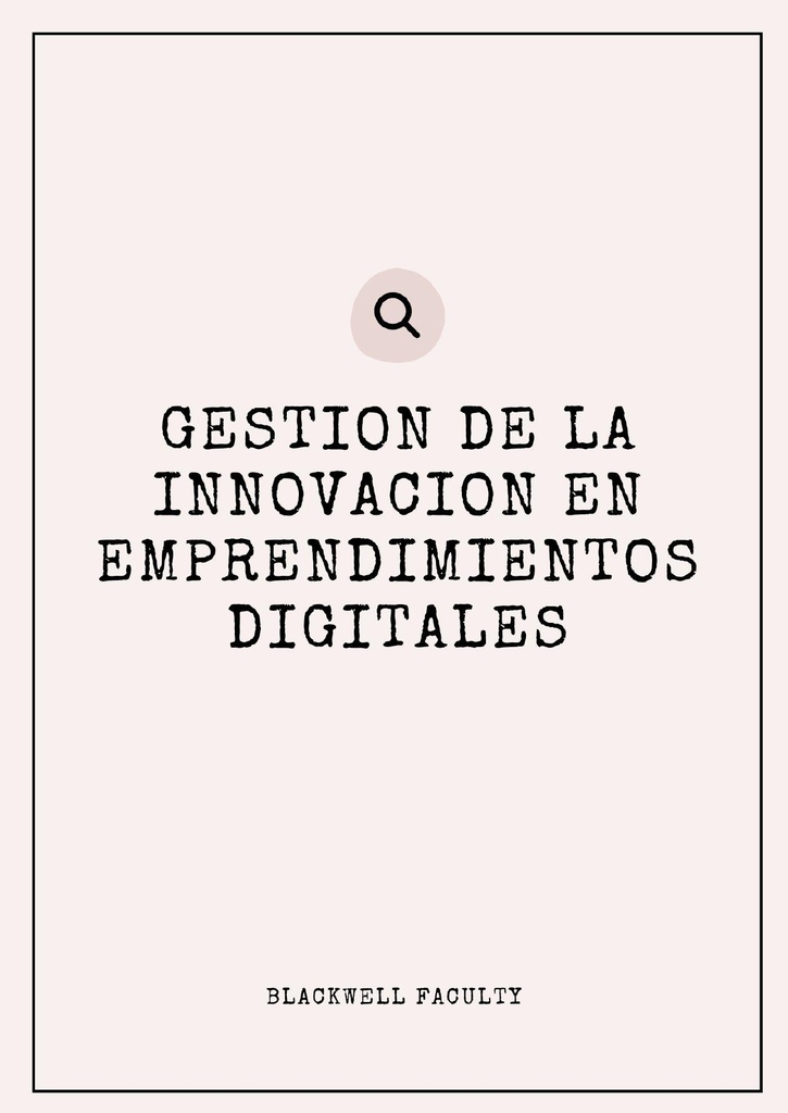 GESTION DE LA INNOVACION EN EMPRENDIMIENTOS DIGITALES