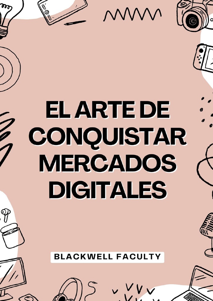 EL ARTE DE CONQUISTAR MERCADOS DIGITALES