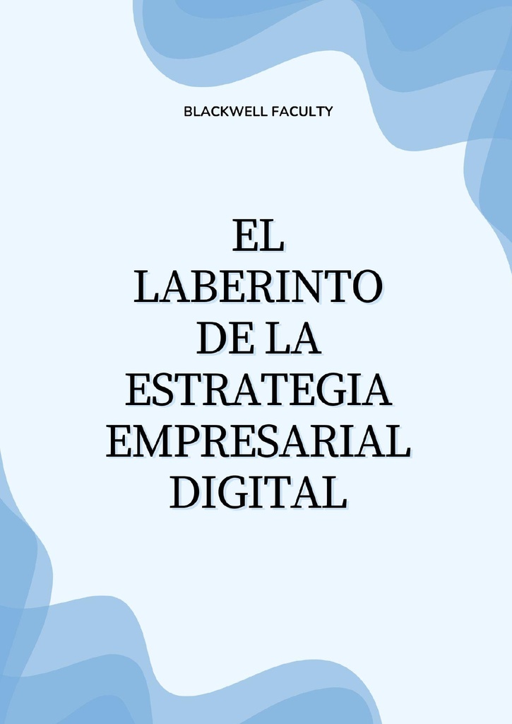 EL LABERINTO DE LA ESTRATEGIA EMPRESARIAL DIGITAL