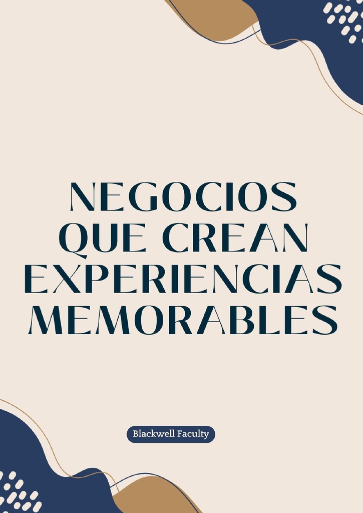 NEGOCIOS QUE CREAN EXPERIENCIAS MEMORABLES