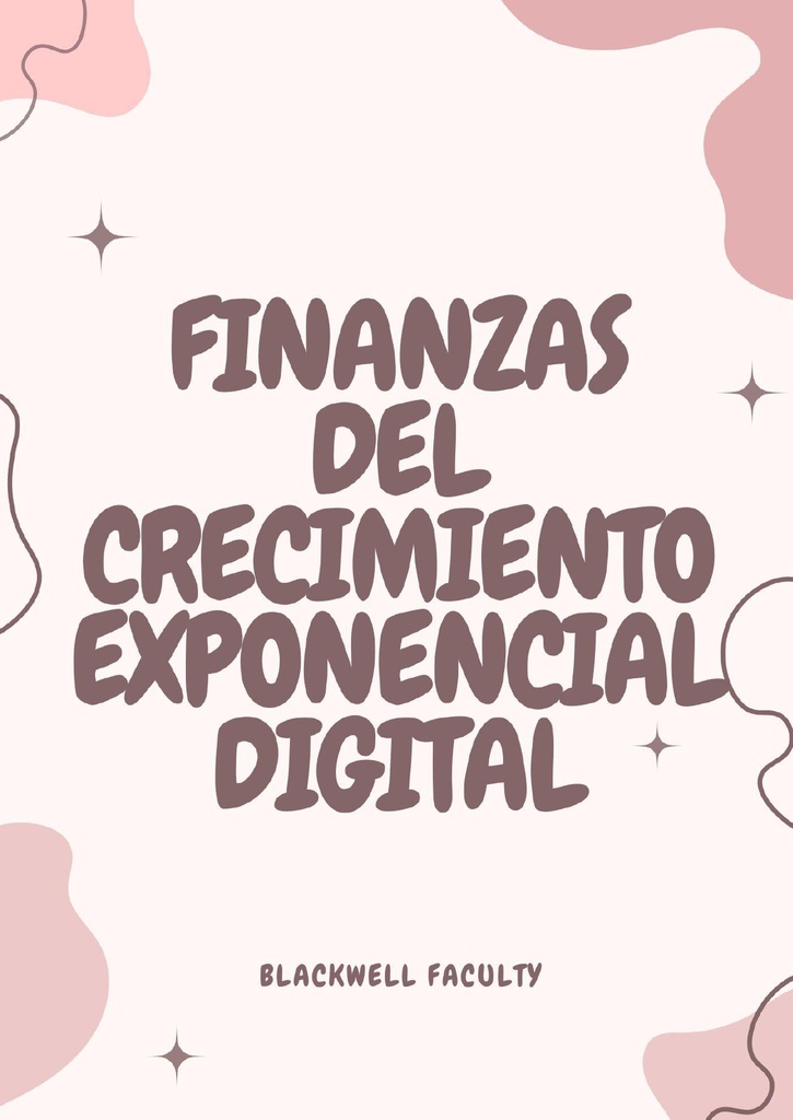 FINANZAS DEL CRECIMIENTO EXPONENCIAL DIGITAL