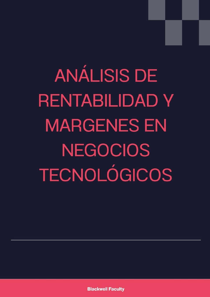 ANÁLISIS DE RENTABILIDAD Y MARGENES EN NEGOCIOS TECNOLÓGICOS