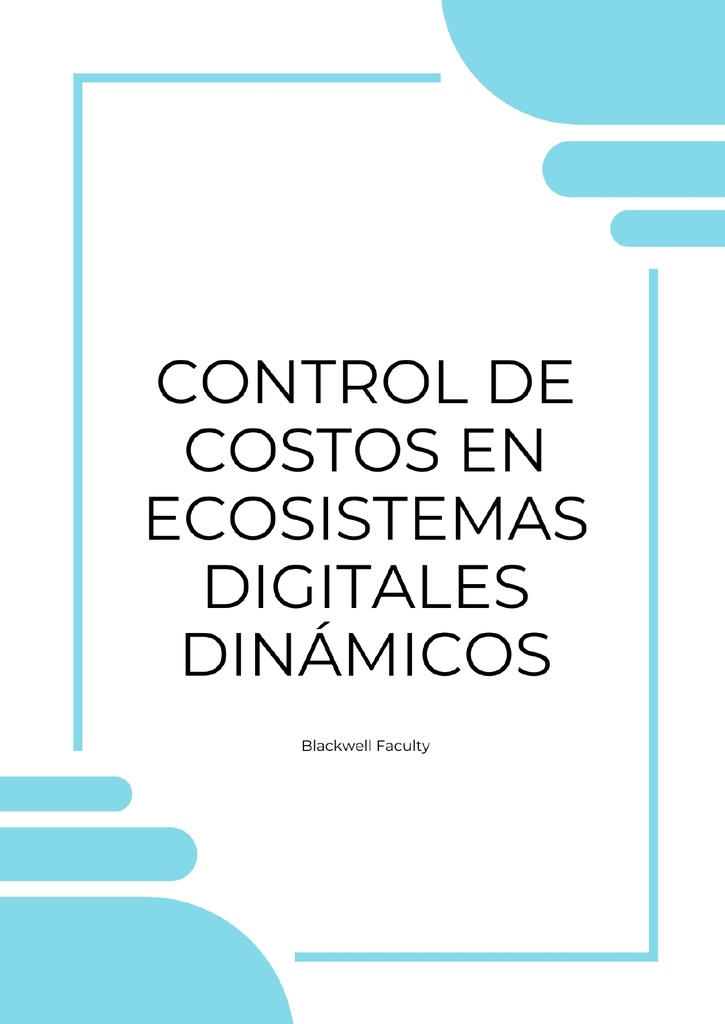 CONTROL DE COSTOS EN ECOSISTEMAS DIGITALES DINÁMICOS
