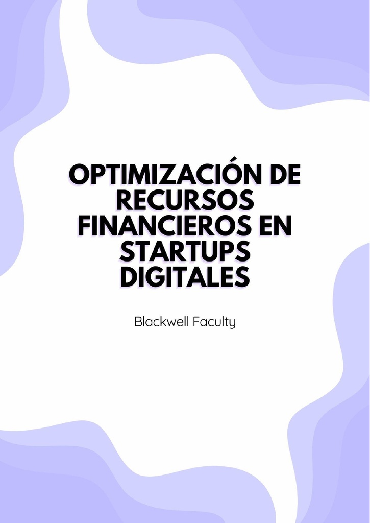 OPTIMIZACIÓN DE RECURSOS FINANCIEROS EN STARTUPS DIGITALES