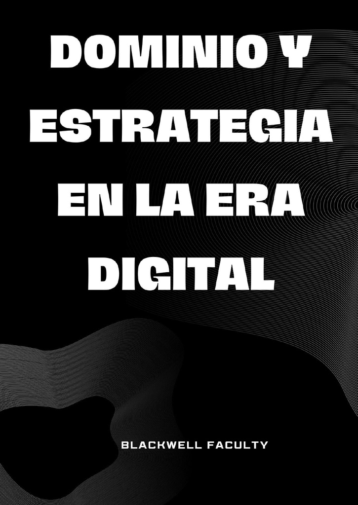 DOMINIO Y ESTRATEGIA EN LA ERA DIGITAL