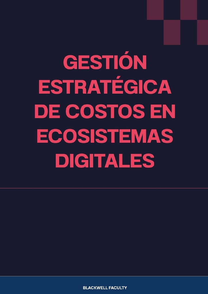 GESTIÓN ESTRATÉGICA DE COSTOS EN ECOSISTEMAS DIGITALES