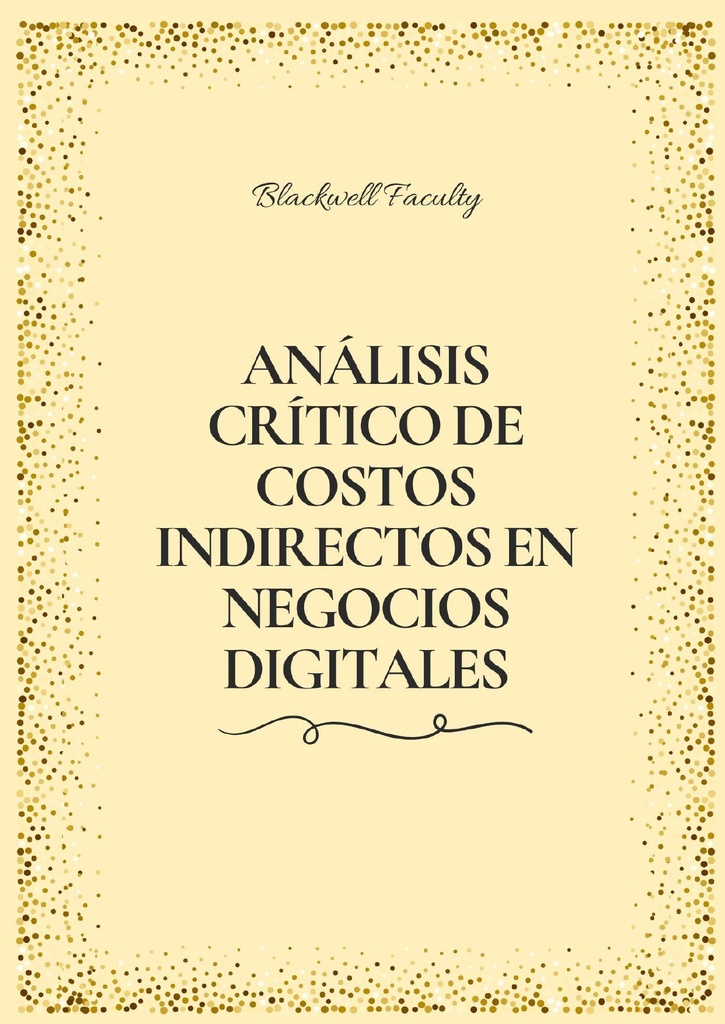 ANÁLISIS CRÍTICO DE COSTOS INDIRECTOS EN NEGOCIOS DIGITALES