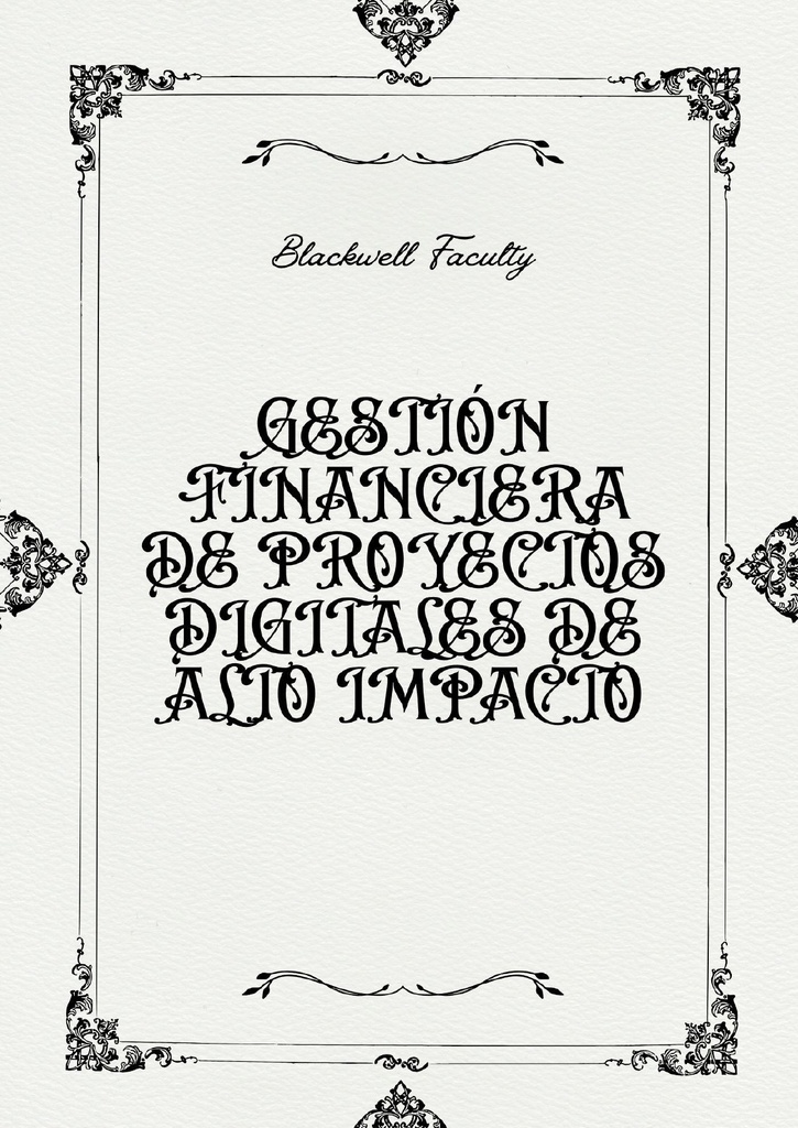 GESTIÓN FINANCIERA DE PROYECTOS DIGITALES DE ALTO IMPACTO