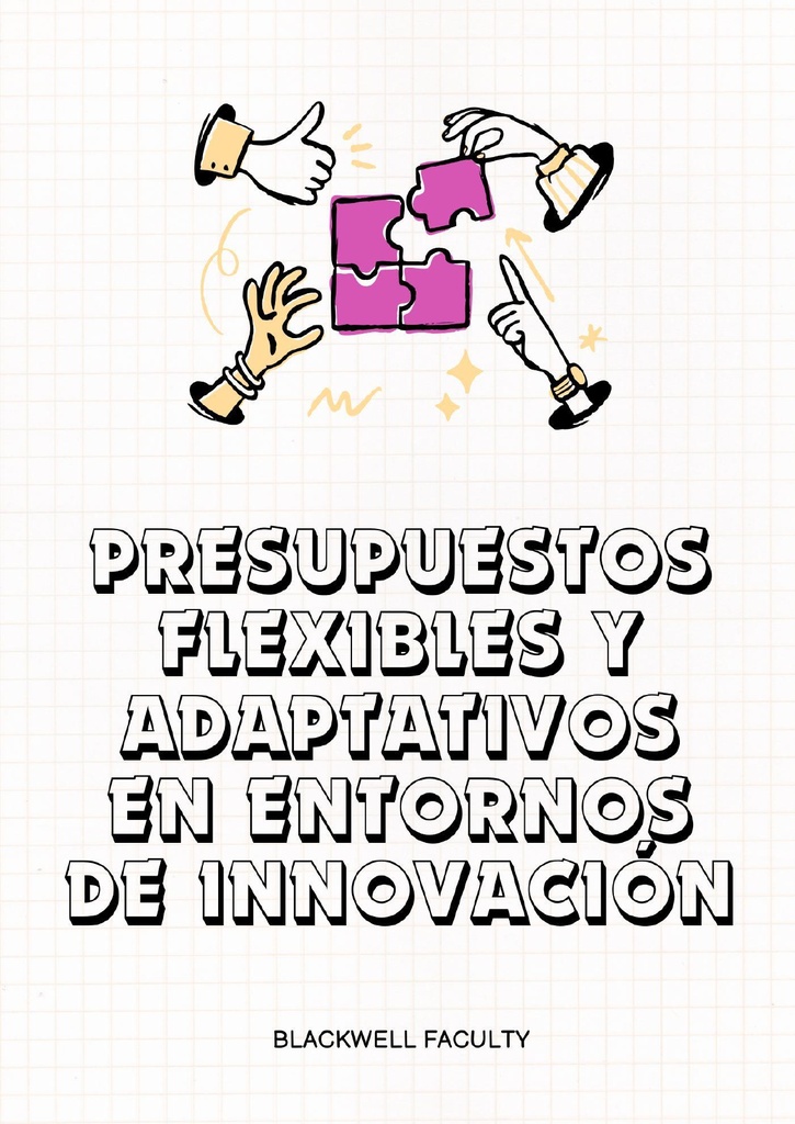PRESUPUESTOS FLEXIBLES Y ADAPTATIVOS EN ENTORNOS DE INNOVACIÓN