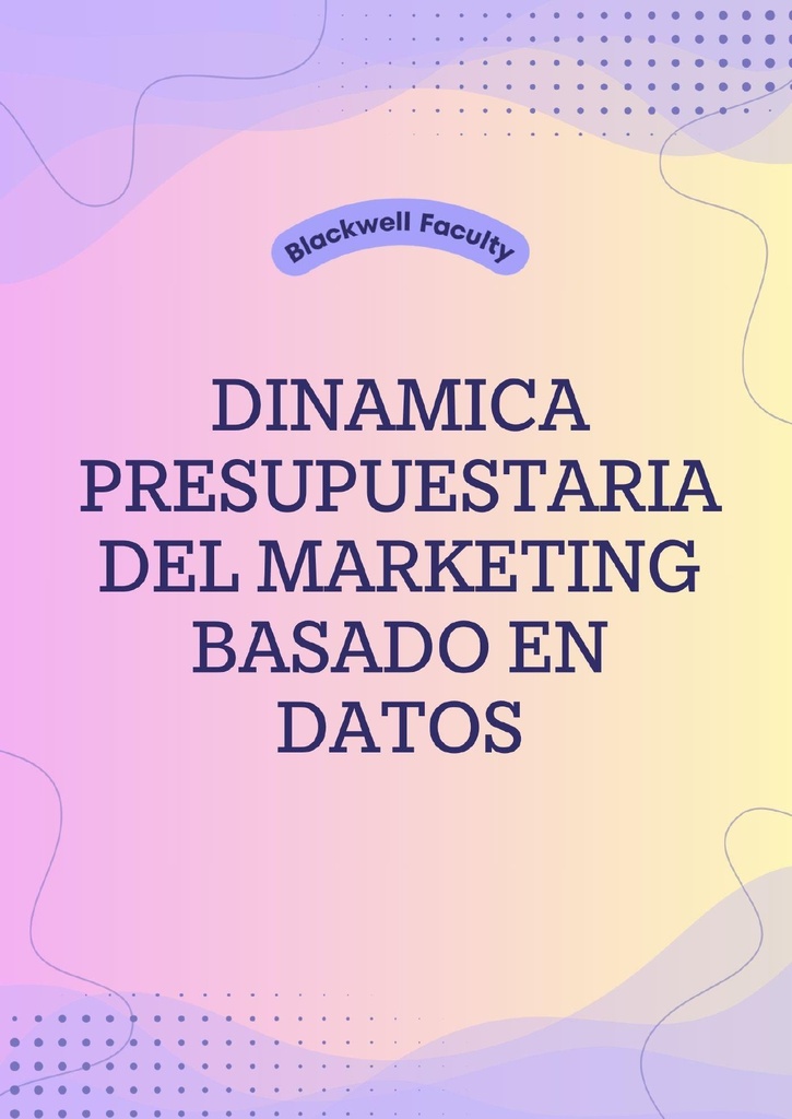 DINAMICA PRESUPUESTARIA DEL MARKETING BASADO EN DATOS