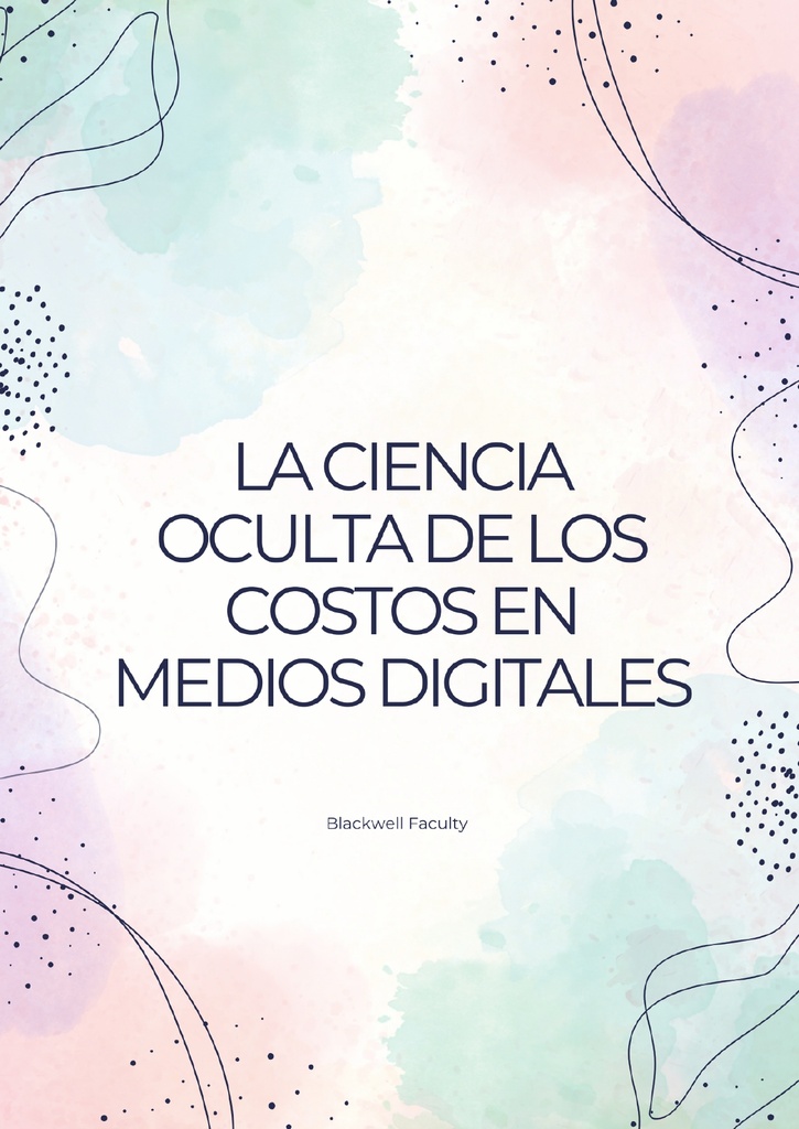 LA CIENCIA OCULTA DE LOS COSTOS EN MEDIOS DIGITALES