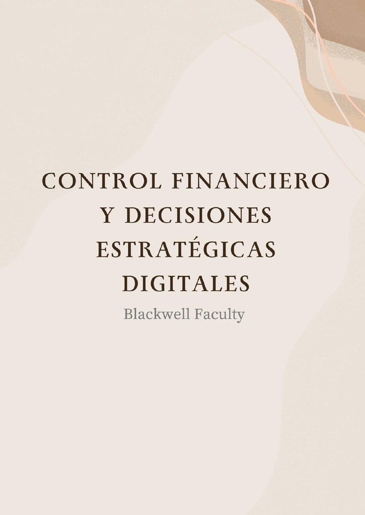 CONTROL FINANCIERO Y DECISIONES ESTRATÉGICAS DIGITALES
