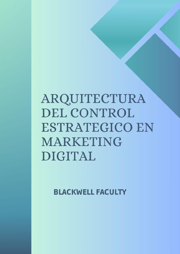 ARQUITECTURA DEL CONTROL ESTRATEGICO EN MARKETING DIGITAL