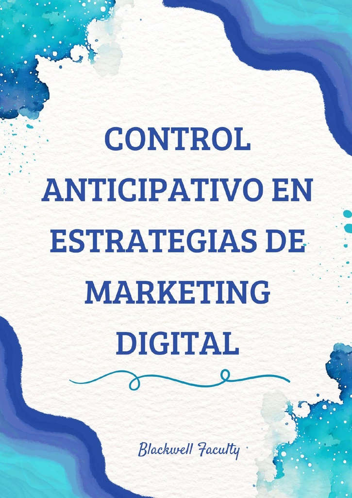 CONTROL ANTICIPATIVO EN ESTRATEGIAS DE MARKETING DIGITAL