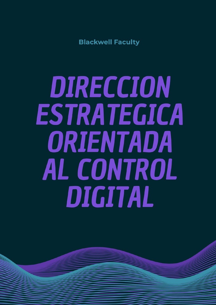 DIRECCION ESTRATEGICA ORIENTADA AL CONTROL DIGITAL