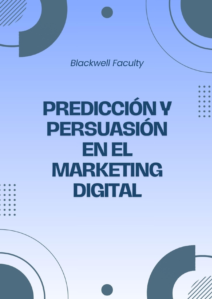PREDICCIÓN Y PERSUASIÓN EN EL MARKETING DIGITAL