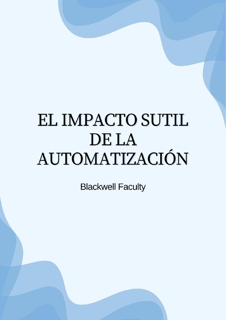 EL IMPACTO SUTIL DE LA AUTOMATIZACIÓN