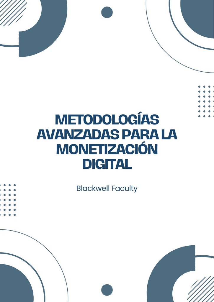 METODOLOGÍAS AVANZADAS PARA LA MONETIZACIÓN DIGITAL