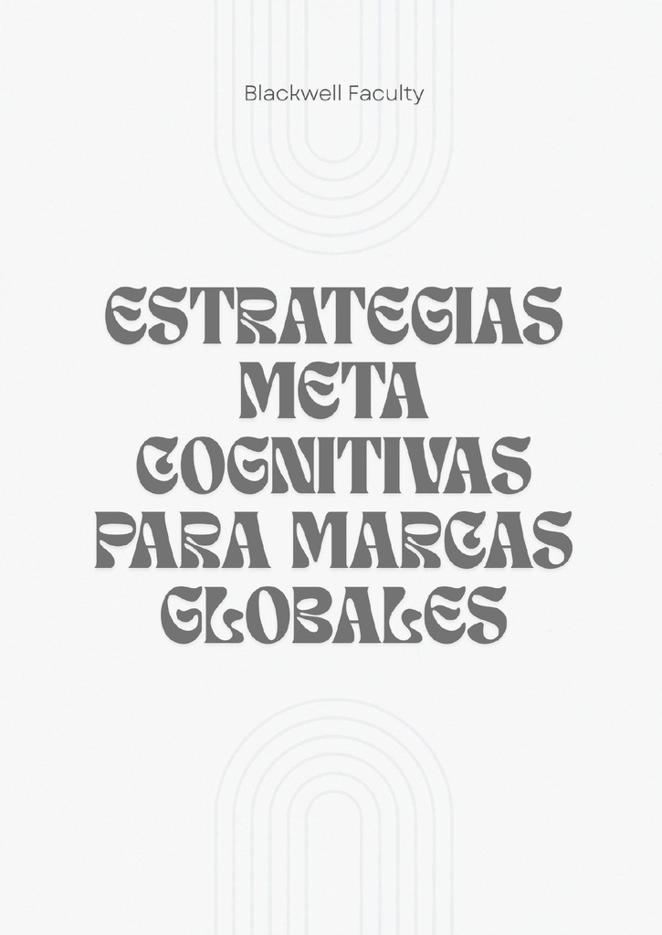 ESTRATEGIAS META COGNITIVAS PARA MARCAS GLOBALES