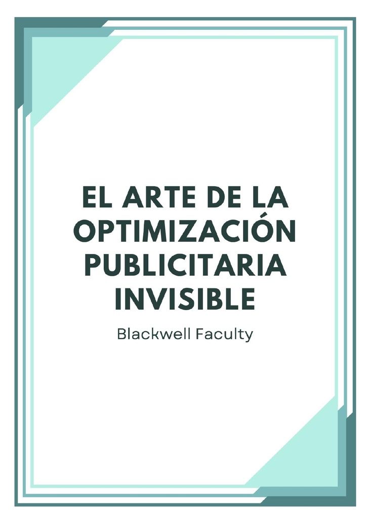 EL ARTE DE LA OPTIMIZACIÓN PUBLICITARIA INVISIBLE