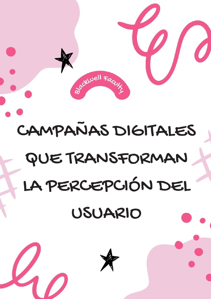 CAMPAÑAS DIGITALES QUE TRANSFORMAN LA PERCEPCIÓN DEL USUARIO