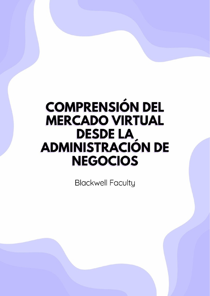 COMPRENSIÓN DEL MERCADO VIRTUAL DESDE LA ADMINISTRACIÓN DE NEGOCIOS