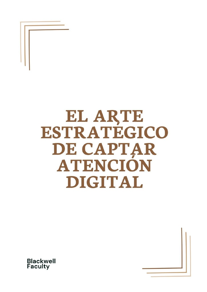 EL ARTE ESTRATÉGICO DE CAPTAR ATENCIÓN DIGITAL