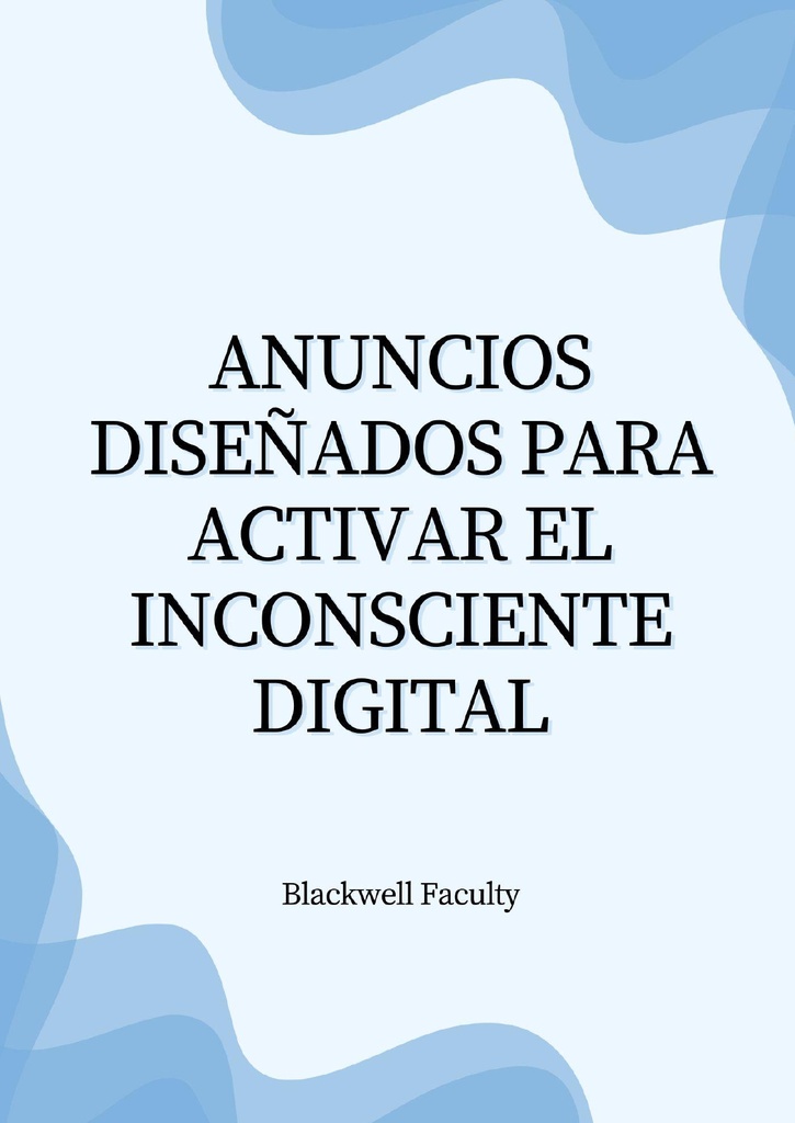 ANUNCIOS DISEÑADOS PARA ACTIVAR EL INCONSCIENTE DIGITAL