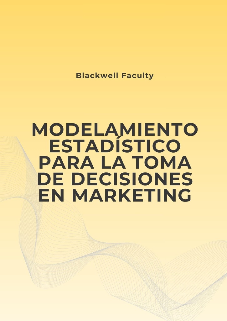 MODELAMIENTO ESTADÍSTICO PARA LA TOMA DE DECISIONES EN MARKETING