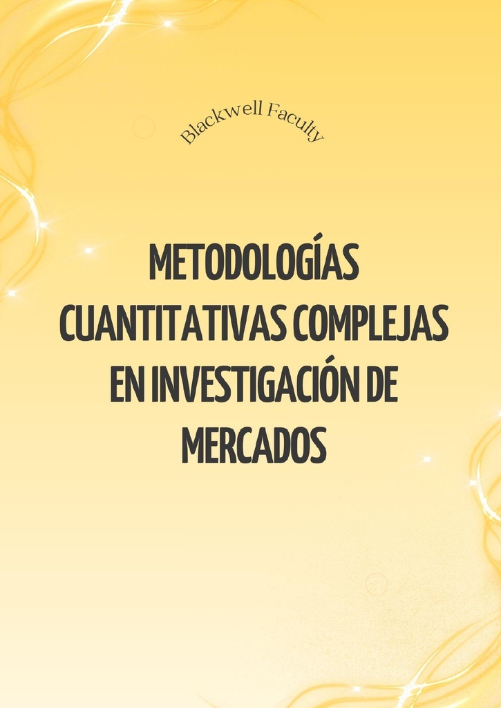 METODOLOGÍAS CUANTITATIVAS COMPLEJAS EN INVESTIGACIÓN DE MERCADOS