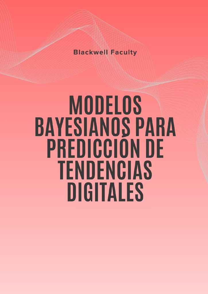 MODELOS BAYESIANOS PARA PREDICCIÓN DE TENDENCIAS DIGITALES