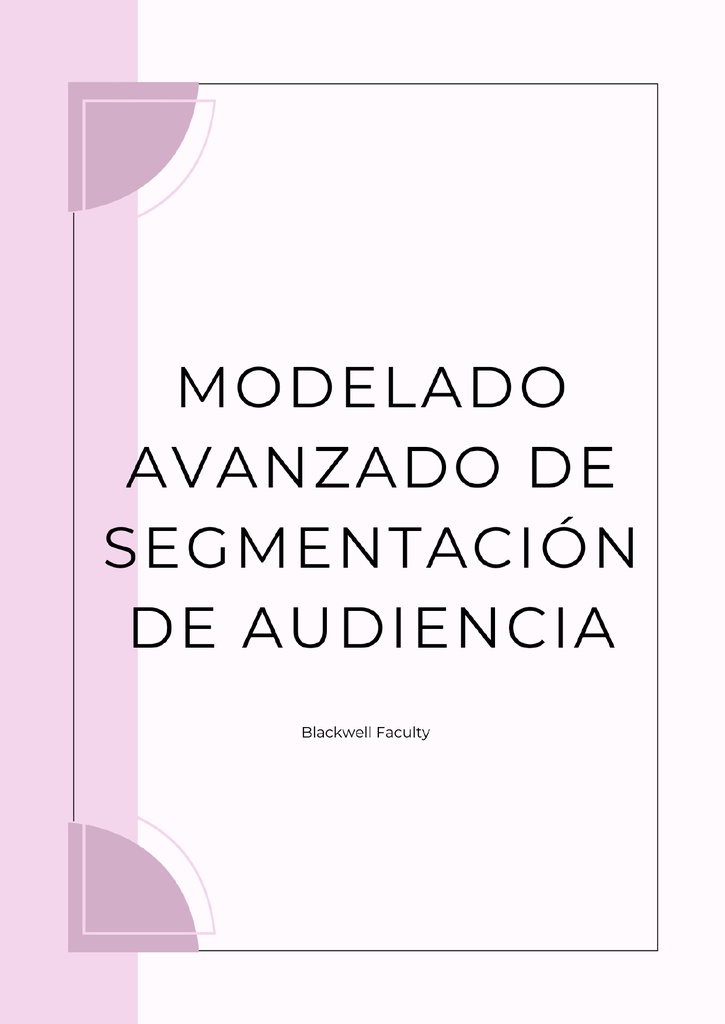 MODELADO AVANZADO DE SEGMENTACIÓN DE AUDIENCIA