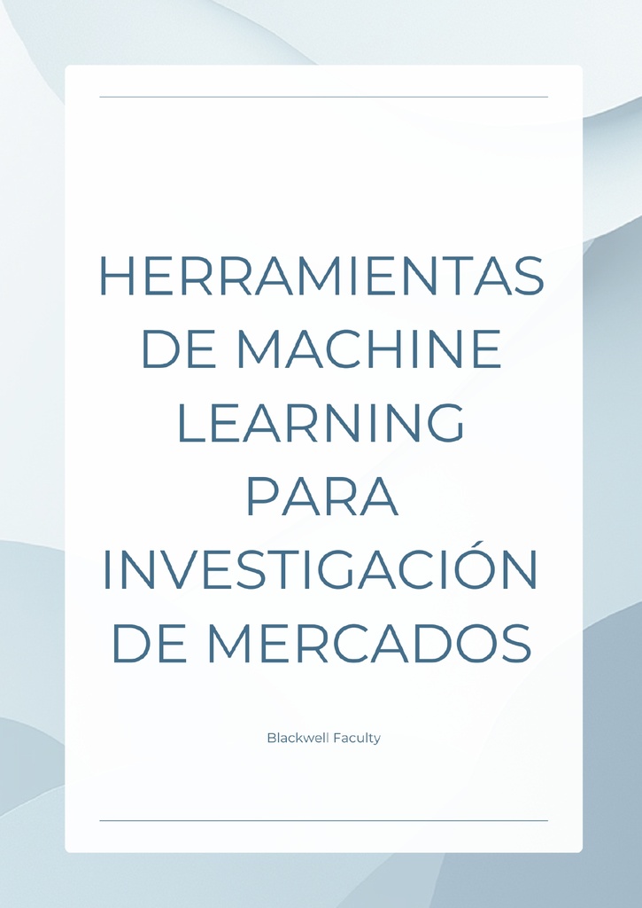 HERRAMIENTAS DE MACHINE LEARNING PARA INVESTIGACIÓN DE MERCADOS