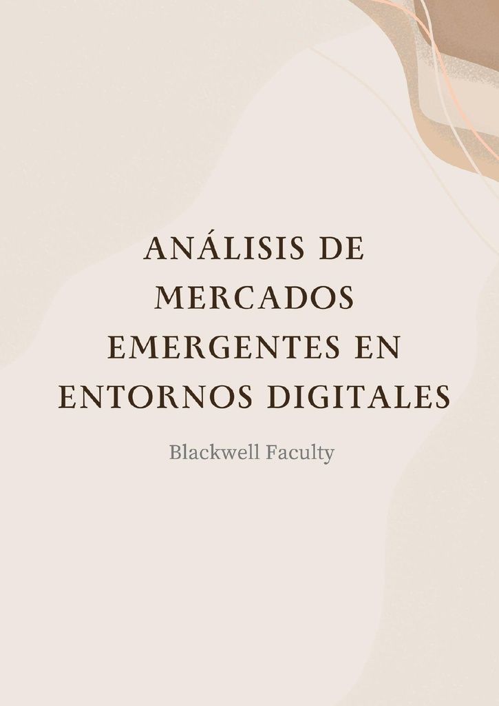 ANÁLISIS DE MERCADOS EMERGENTES EN ENTORNOS DIGITALES