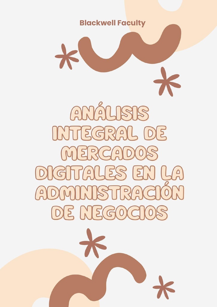 ANÁLISIS INTEGRAL DE MERCADOS DIGITALES EN LA ADMINISTRACIÓN DE NEGOCIOS