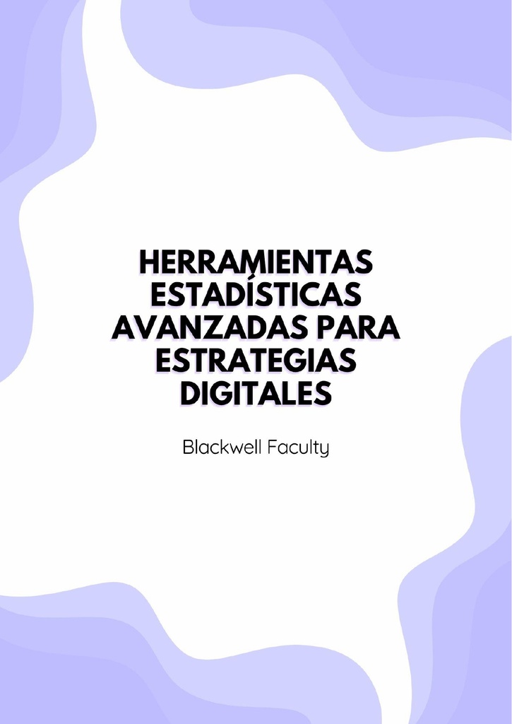 HERRAMIENTAS ESTADÍSTICAS AVANZADAS PARA ESTRATEGIAS DIGITALES