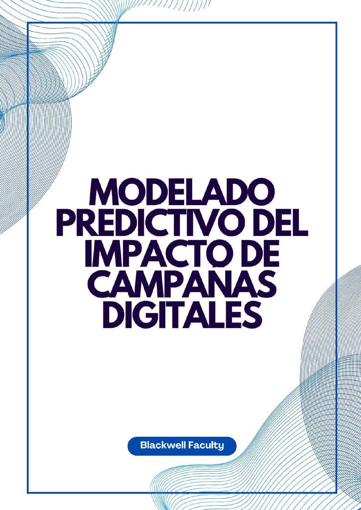 MODELADO PREDICTIVO DEL IMPACTO DE CAMPAÑAS DIGITALES