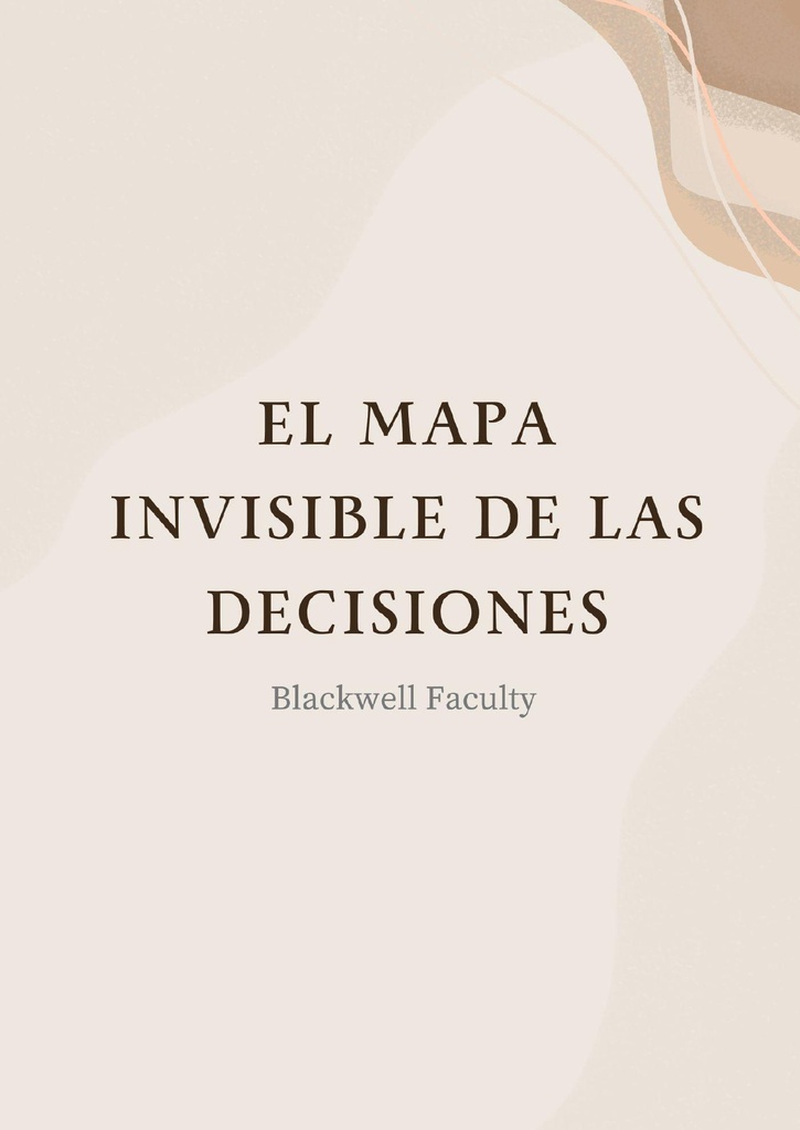 EL MAPA INVISIBLE DE LAS DECISIONES