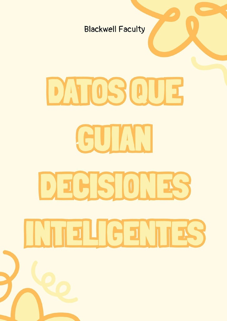 DATOS QUE GUIAN DECISIONES INTELIGENTES