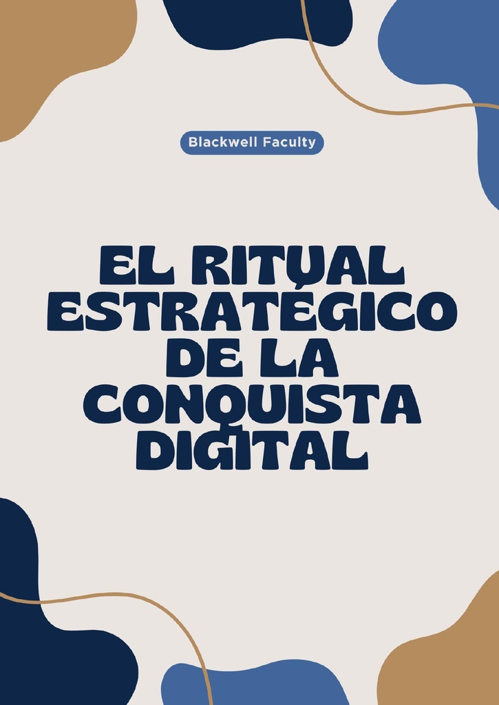 EL RITUAL ESTRATÉGICO DE LA CONQUISTA DIGITAL
